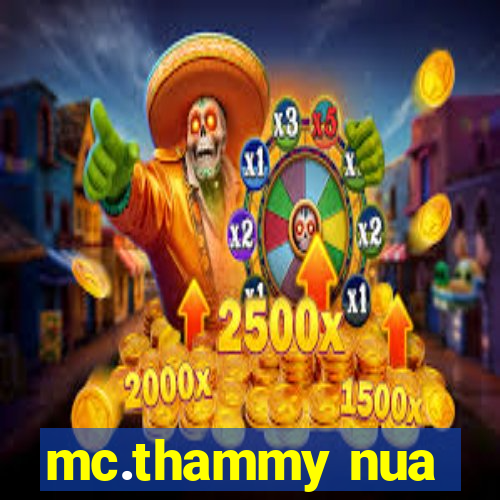 mc.thammy nua